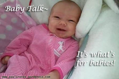 Baby Talk - It's what's for babies!